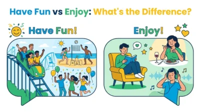 Have Fun vs Enjoy