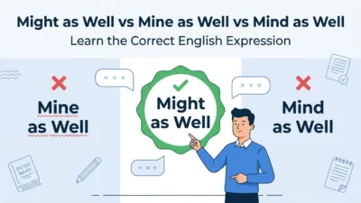 Might as Well vs Mine as Well vs Mind as Well